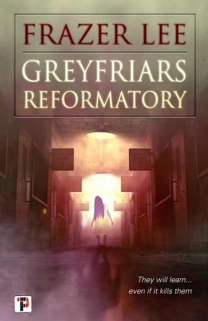 Greyfriars Reformatory, Frazer Lee - Ebook - 9781787584778