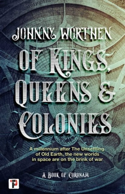 Of Kings, Queens and Colonies: Coronam Book I, Johnny Worthen - Ebook - 9781787585997