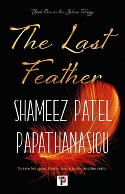 The Last Feather, Shameez Patel Papathanasiou - Paperback - 9781787587083