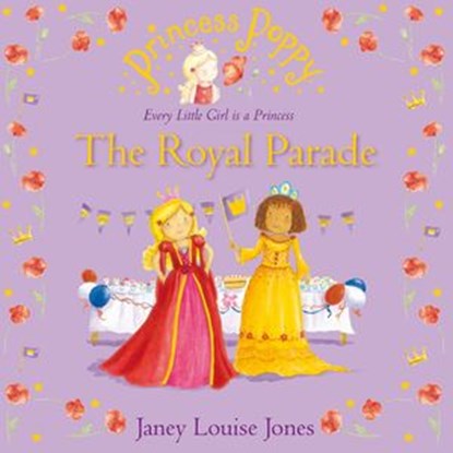 Princess Poppy: The Royal Parade, Janey Louise Jones - Ebook - 9781787620025