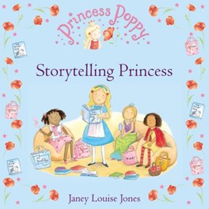 Princess Poppy: Storytelling Princess, Janey Louise Jones - Ebook - 9781787620247