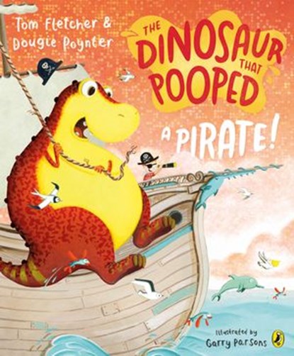 The Dinosaur that Pooped a Pirate!, Tom Fletcher ; Dougie Poynter - Ebook - 9781787620698