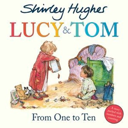 Lucy & Tom: From One to Ten, Shirley Hughes - Ebook - 9781787621619