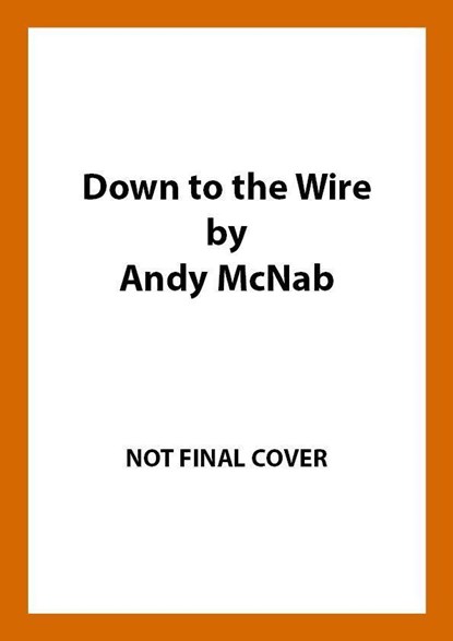 Down to the Wire, Andy McNab - Paperback - 9781787630291