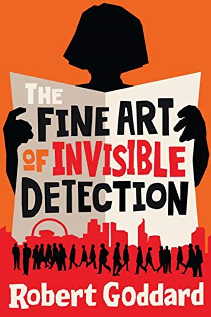 The Fine Art of Invisible Detection, Robert Goddard - Paperback - 9781787630642