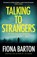 Talking to Strangers, Fiona Barton - Gebonden - 9781787630857