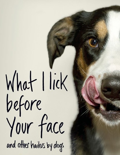 What I Lick Before Your Face ... and Other Haikus By Dogs, Jamie Coleman - Gebonden - 9781787631144