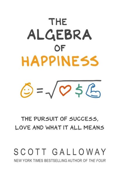 The Algebra of Happiness, Scott Galloway - Gebonden - 9781787632479