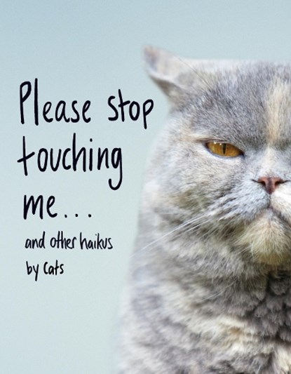Please Stop Touching Me ... and Other Haikus by Cats, Jamie Coleman - Gebonden - 9781787632677