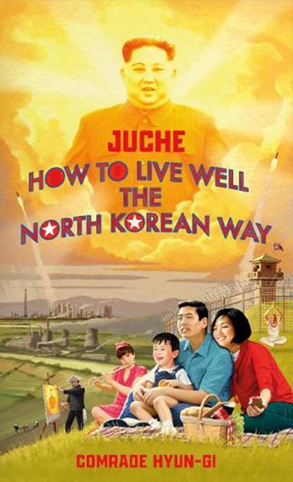 Juche - How to Live Well the North Korean Way, B.J. Lovegood - Gebonden - 9781787634152