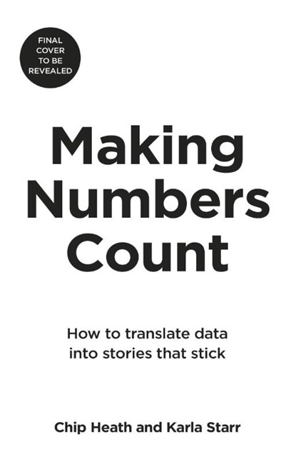 Making Numbers Count, Chip Heath ; Karla Starr - Paperback Gebonden - 9781787634220