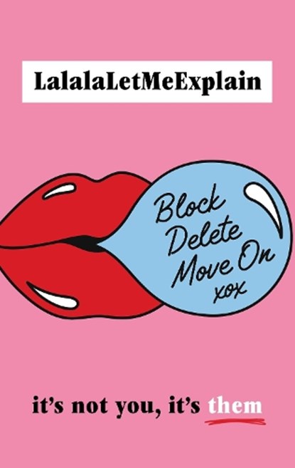 Block, Delete, Move On, LalalaLetMeExplain - Gebonden - 9781787635234