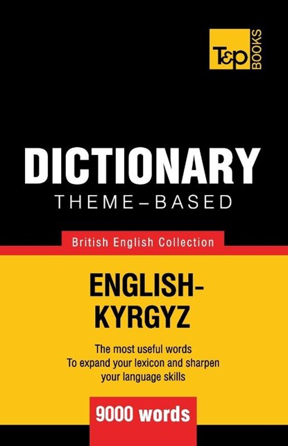 Theme-based dictionary British English-Kyrgyz - 9000 words, Andrey Taranov - Paperback - 9781787670020