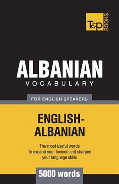 Albanian vocabulary for English speakers - 5000 words, Andrey Taranov - Paperback - 9781787670112