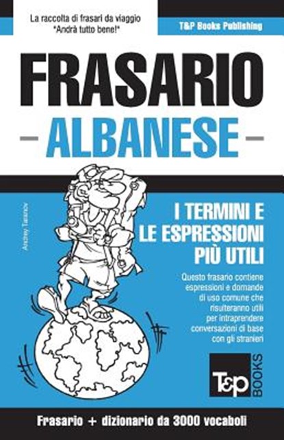 Frasario Italiano-Albanese e vocabolario tematico da 3000 vocaboli, Andrey Taranov - Paperback - 9781787671706