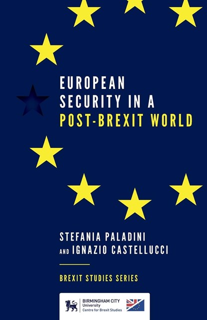 European Security in a Post-Brexit World, STEFANIA (BIRMINGHAM CITY BUSINESS SCHOOL,  UK) Paladini ; Ignazio (University of Teramo, Italy) Castellucci - Paperback - 9781787698406