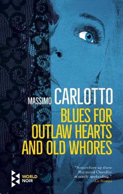 Blues for Outlaw Hearts and Old Whores, Massimo Carlotto - Paperback - 9781787702134