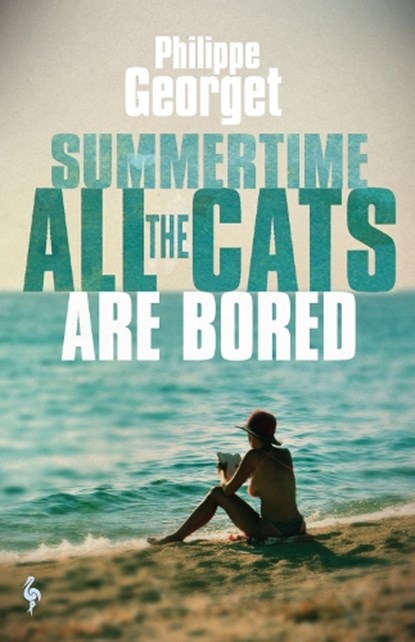 Summertime, All the Cats Are Bored, Philippe Georget - Paperback - 9781787703094