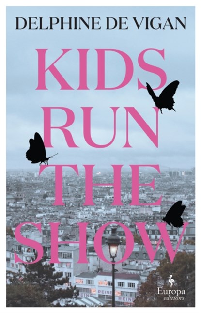 Kids Run the Show, Delphine de Vigan - Paperback - 9781787704893