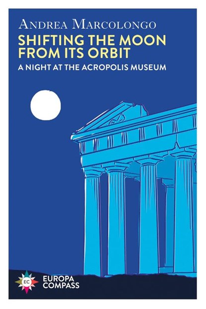 Shifting the Moon from its Orbit, Andrea Marcolongo - Paperback - 9781787705180