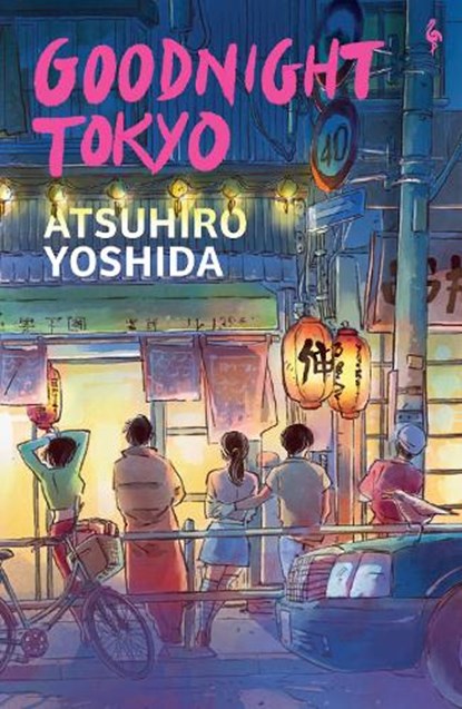 Goodnight Tokyo, Atsuhiro Yoshida - Paperback - 9781787705579