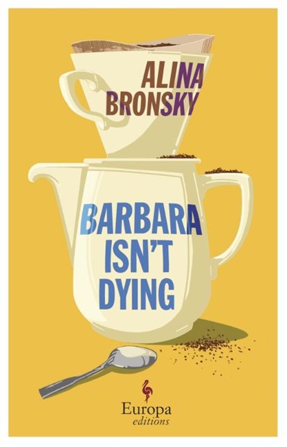 Barbara Isn’t Dying, Alina Bronsky - Paperback - 9781787705814