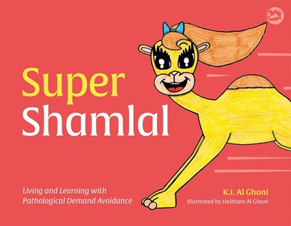 Super Shamlal - Living and Learning with Pathological Demand Avoidance, Kay Al-Ghani - Gebonden - 9781787750562