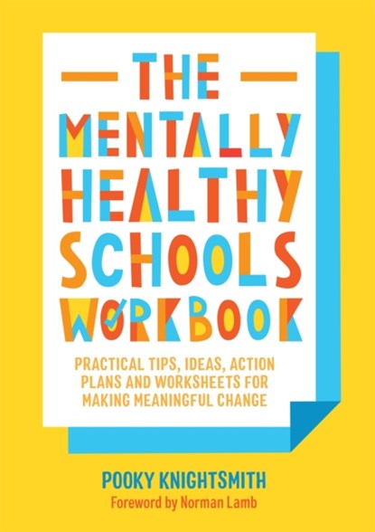 The Mentally Healthy Schools Workbook, Pooky Knightsmith - Paperback - 9781787751484