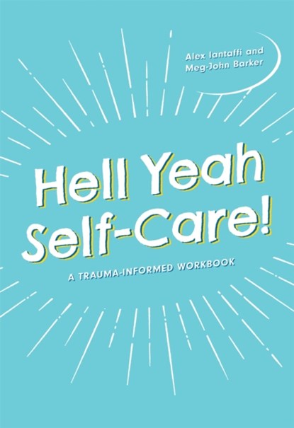 Hell Yeah Self-Care!, Meg-John Barker ; Alex Iantaffi - Paperback - 9781787752450