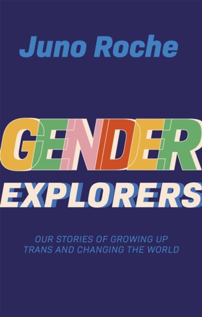 Gender Explorers, Juno Roche - Paperback - 9781787752597