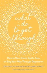 What I Do to Get Through - James Withey ; Olivia Sagan - 9781787752986