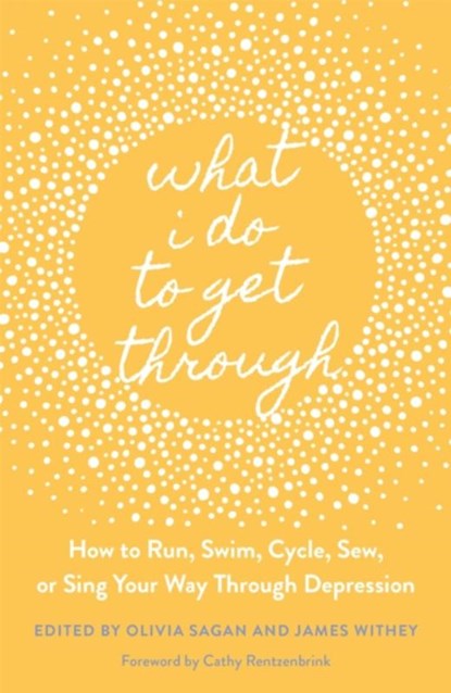 What I Do to Get Through, James Withey ; Olivia Sagan - Paperback - 9781787752986