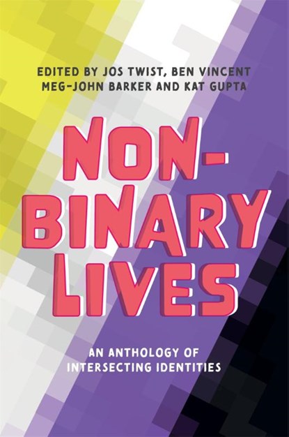 Non-Binary Lives, Jos Twist ; Meg-John Barker ; Kat Gupta - Paperback - 9781787753396