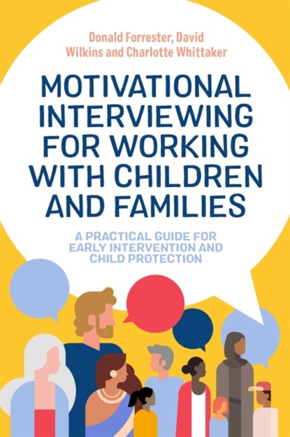 Motivational Interviewing for Working with Children and Families, Donald Forrester ; David Wilkins ; Charlotte Whittaker - Paperback - 9781787754089