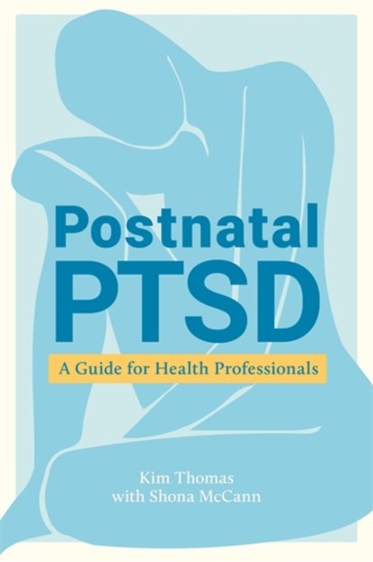 Postnatal PTSD, Kim Thomas ; Shona McCann - Paperback - 9781787756205