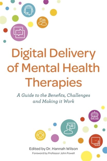 Digital Delivery of Mental Health Therapies, Hannah Wilson - Paperback - 9781787757240