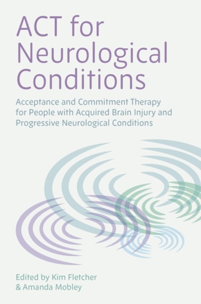 ACT for Neurological Conditions, Kim Fletcher ; Amanda Mobley - Paperback - 9781787757929
