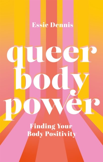 Queer Body Power, Essie Dennis - Paperback - 9781787759046