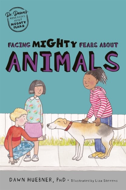 Facing Mighty Fears About Animals, DAWN,  PhD Huebner - Paperback - 9781787759466