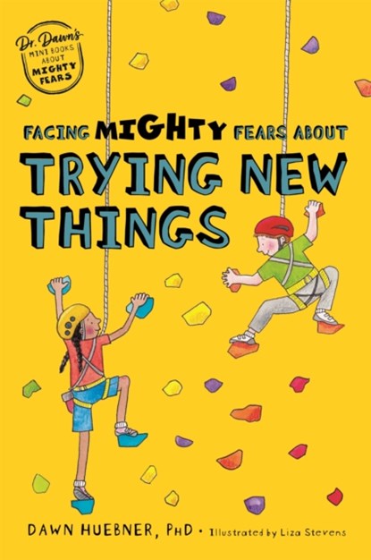 Facing Mighty Fears About Trying New Things, Dawn Huebner - Paperback - 9781787759503