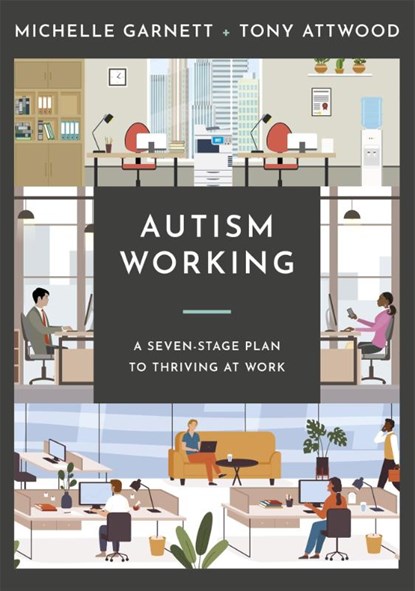 Autism Working, Michelle Garnett ; Tony Attwood - Paperback - 9781787759831