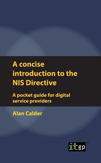 A concise introduction to the NIS Directive - A pocket guide for digital service providers, Alan Calder - Paperback - 9781787781023