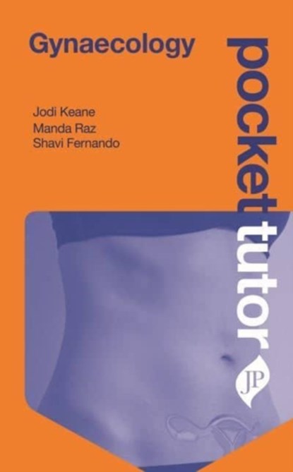 Pocket Tutor Gynaecology, Jodi Keane ; Manda Raz ; Shavi Fernando - Paperback - 9781787791237
