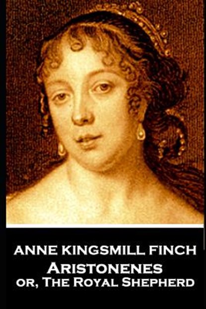 Anne Kingsmill Finch - Aristonenes: or, The Royal Shepherd, Anne Kingsmill Finch - Paperback - 9781787802797