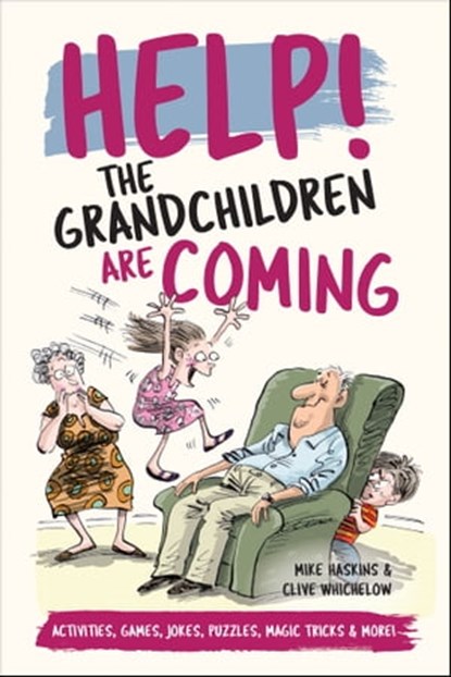 Help! The Grandchildren are Coming, Clive Whichelow ; Mike Haskins - Ebook - 9781787831599