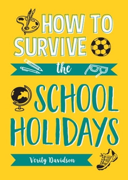 How to Survive the School Holidays, Verity Davidson - Ebook - 9781787831957