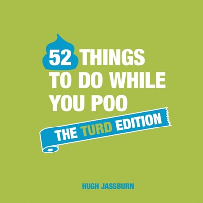 52 Things to Do While You Poo: The Turd Edition, Hugh Jassburn - Gebonden Gebonden - 9781787832688