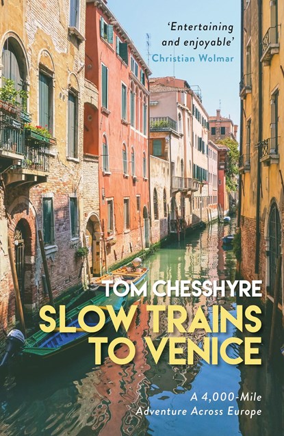 Slow Trains to Venice, Tom Chesshyre - Paperback - 9781787832992