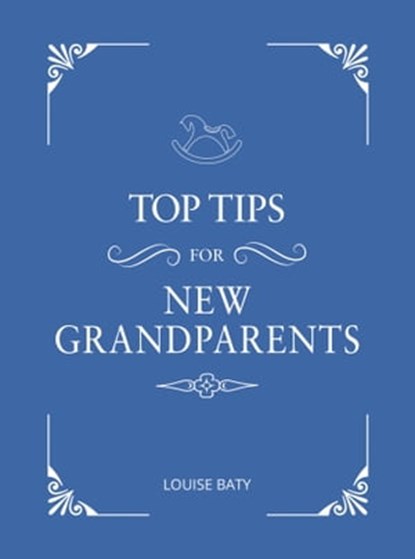 Top Tips for New Grandparents, Louise Baty - Ebook - 9781787834125