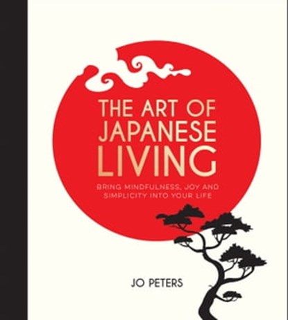 The Art of Japanese Living, Jo Peters - Ebook - 9781787834668